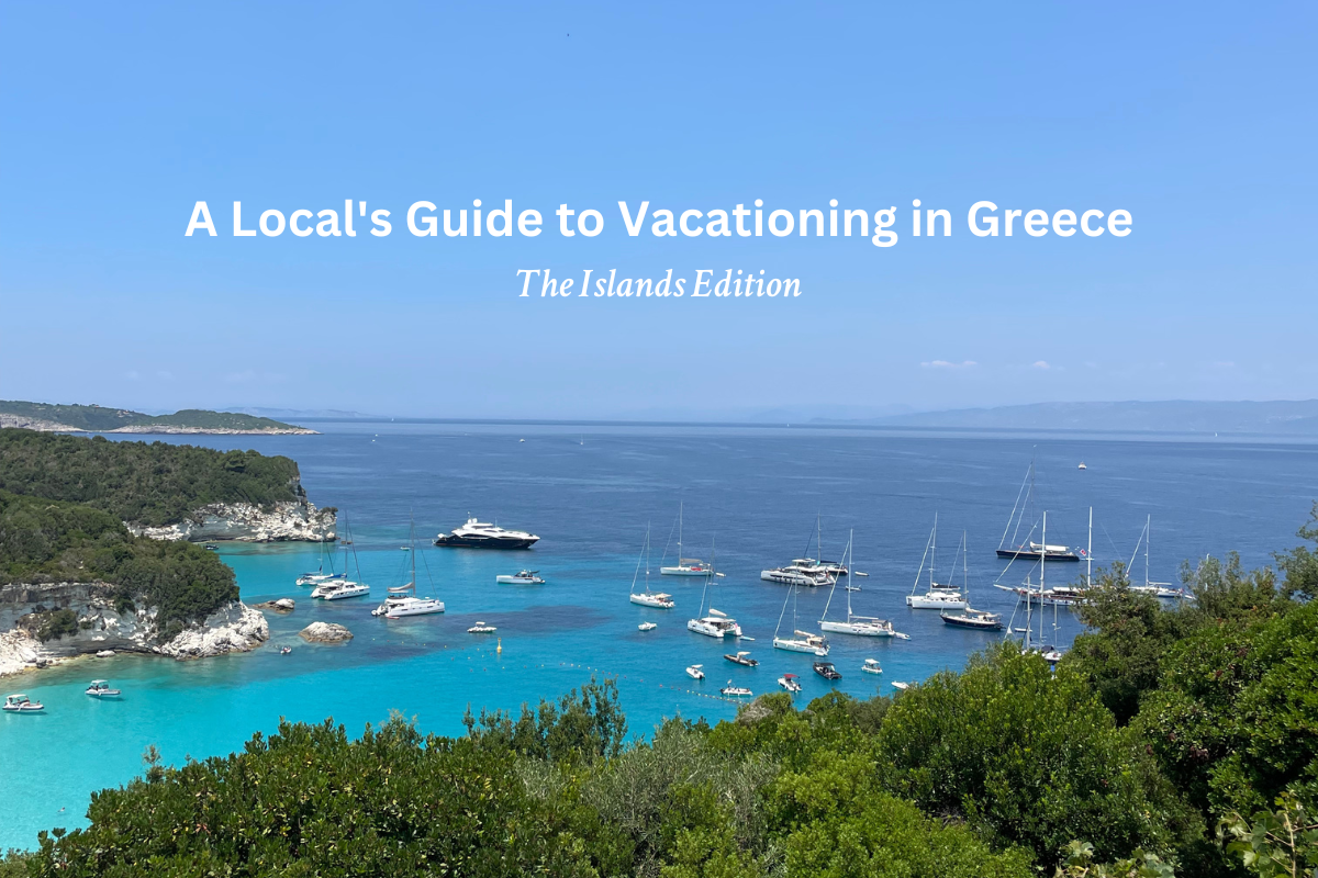 A Local's Guide to Vacationing in Greece: Islands Edition
